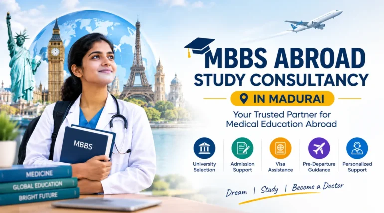 MBBS Abroad Study Consultancy in Madurai – Your Trusted Partner for Medical Education Abroad
